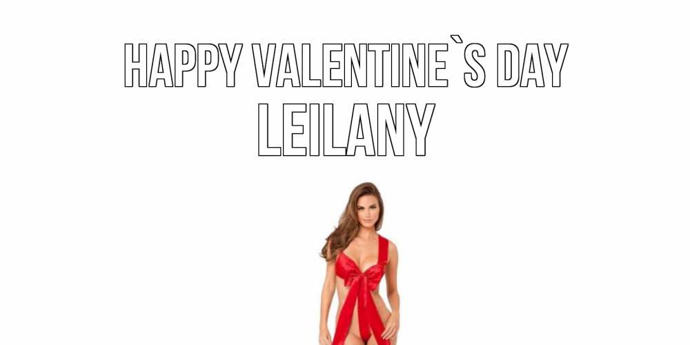 Greetings card с именем, Leilany Happy Valentine`s Day с днем Святого Валентина парня поздравить Greetings with text for free download 